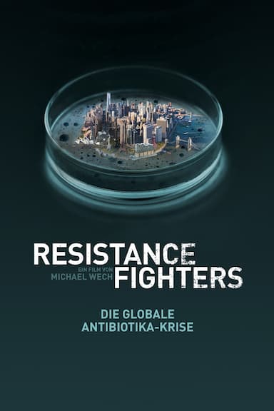 Resistance Fighters – Die globale Antibiotika-Krise